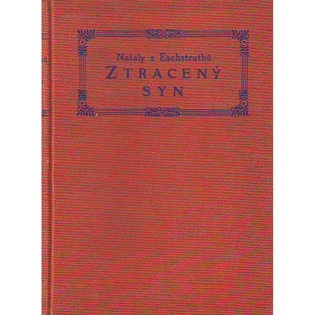Ztracený syn (edice: Souborné vydání spisů Nataly z Eschstruthů) [román]